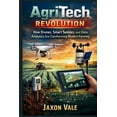 thumbnail image 1 of Tech and Innovations AgriTech Revolution: How Drones, Smart Sensors, and Data Analytics Are Transforming Modern Farming, Book 21, (Paperback), 1 of 1