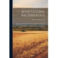 thumbnail image 1 of Agricultural Bacteriology: A Study of the Relation of Bacteria to Agriculture, With Special Reference to the Bacteria in the Soil, in Water, in t, 1 of 1