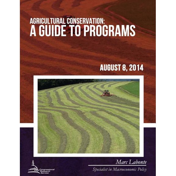Agricultural Conservation: A Guide to Programs (Paperback)