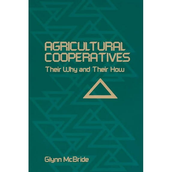 Agricultural Cooperatives: Their Why and Their How, (Paperback)