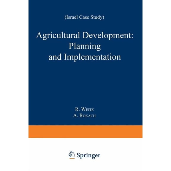 Agricultural Development: Planning and Implementation: Israel Case Study, (Paperback)