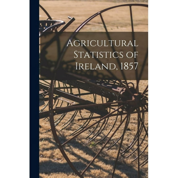 Agricultural Statistics of Ireland, 1857