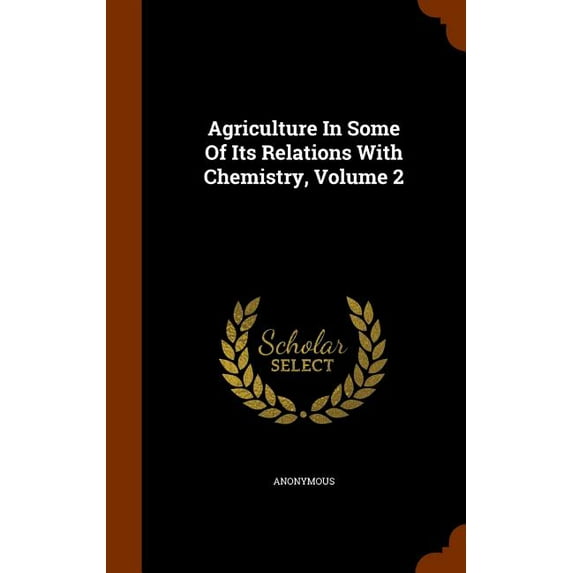 Agriculture In Some Of Its Relations With Chemistry, Volume 2 (Hardcover)