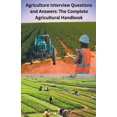 thumbnail image 1 of Agriculture Interview Questions and Answers: The Complete Agricultural Handbook, (Paperback), 1 of 1