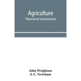 thumbnail image 1 of Agriculture, theoretical and practical. A textbook of mixed farming for large and small farmers and for agricultural stu, (Paperback), 1 of 1