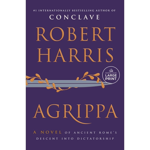 Agrippa: A Novel of Ancient Rome's Descent Into Dictatorship, (Paperback)