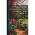 thumbnail image 1 of Agronomie, Chimie Agricole Et Physiologie, Volume 2... (Hardcover), 1 of 1