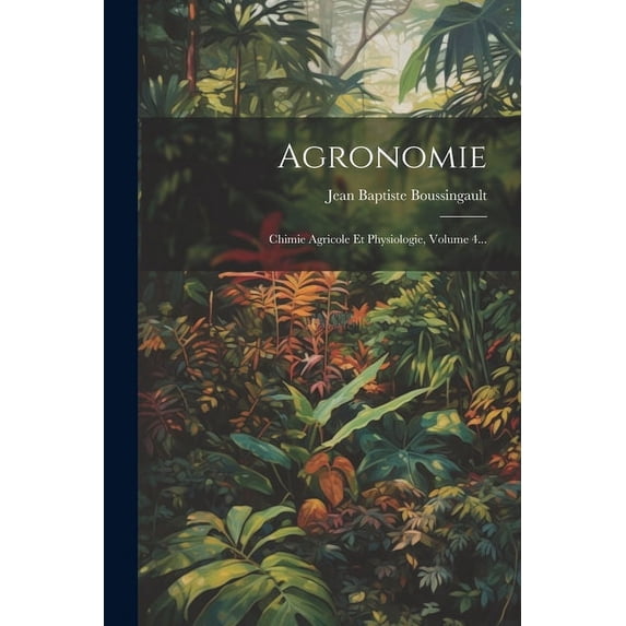 Agronomie: Chimie Agricole Et Physiologie, Volume 4... (Paperback)