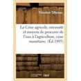 thumbnail image 1 of Agronomie Et Agriculture: La Crise Agricole, Nécessité Et Moyens de Procurer de l'Eau À l'Agriculture La Crise Monétaire (Paperback), 1 of 1