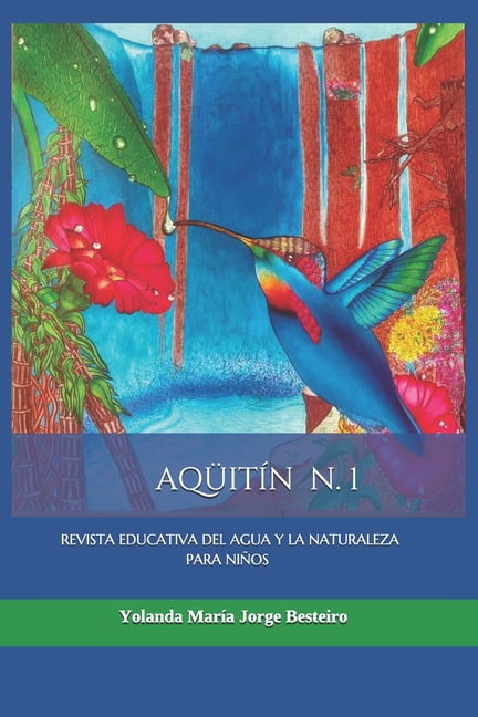 Agua Y Naturaleza: Aqüitín : Revista Para Niños del Agua Y La Naturaleza (Series #1) (Paperback)