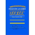 thumbnail image 1 of Agua en la CDMX: Desde la Ã©poca prehispÃ¡nica a nuestros tiempos, (Paperback), 1 of 1
