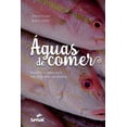 thumbnail image 1 of Aguas de Comer: Peixes, Mariscos E Crustaceos Da Bahia (Paperback), 1 of 1