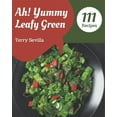 thumbnail image 1 of Ah! 111 Yummy Leafy Green Recipes: Unlocking Appetizing Recipes in The Best Yummy Leafy Green Cookbook! (Paperback), 1 of 1
