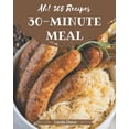 thumbnail image 1 of Ah! 365 30-Minute Meal Recipes: Let's Get Started with The Best 30-Minute Meal Cookbook!, (Paperback), 1 of 1