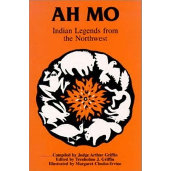 Pre-Owned Ah Mo: Indian Legends of the Northwest (Paperback) 0888392443 9780888392442