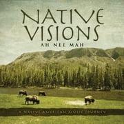 Ah*Nee*Mah - Native Visions A Native American Music Journey - Music & Performance - CD