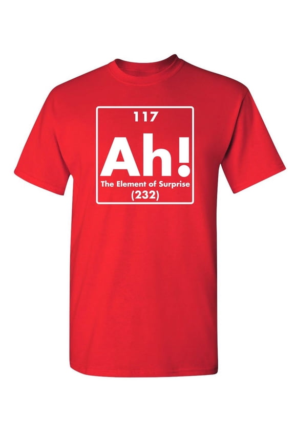 Ah The Element Of Surprise Humor Graphic Science Teacher Periodic Table Tee Novelty Christmas Vacations Gift Sarcastic Funny Mens T Shirt