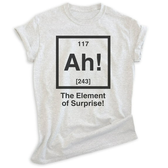 Ah! The Element Of Surprise Shirt, Unisex Women's Men's Shirt, Periodic Table Shirt, Elements Science Tee, Heather Ash, Small