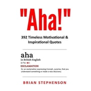 Aha! 392 Timeless Motivational & Inspirational Quotes Paperback