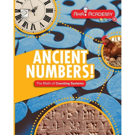 Aha! Academy: Math Ancient Numbers! The Math of Counting Systems, (Paperback)