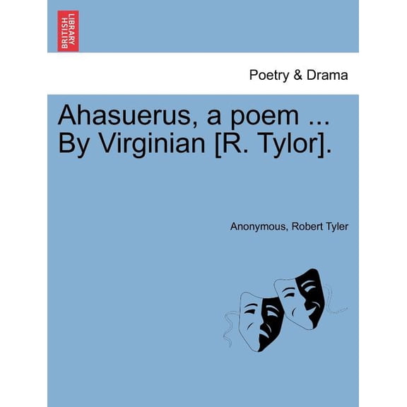 Ahasuerus, a Poem ... By Virginian [R. Tylor]. (Paperback)