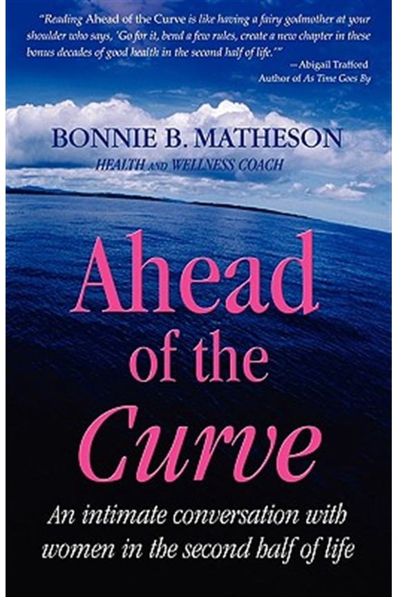 Ahead of the Curve: An intimate conversation with women in the second half of life (Paperback)