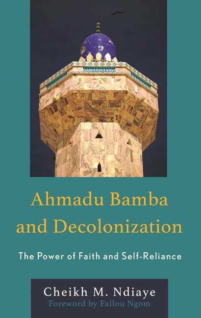 Ahmadu Bamba and Decolonization: The Power of Faith and Self-Reliance, (Paperback)