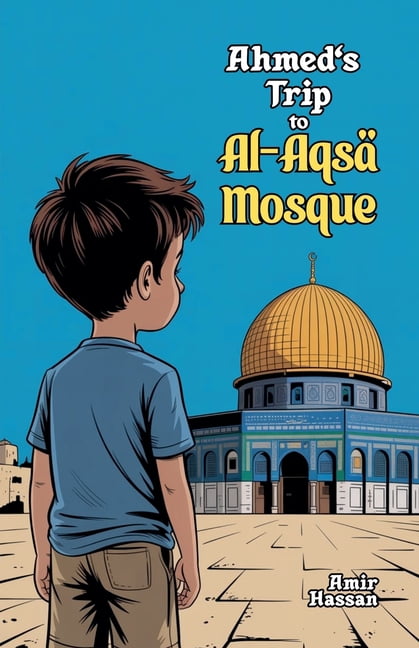 Ahmed's Trip to Al-Aqsa Mosque, (Paperback)