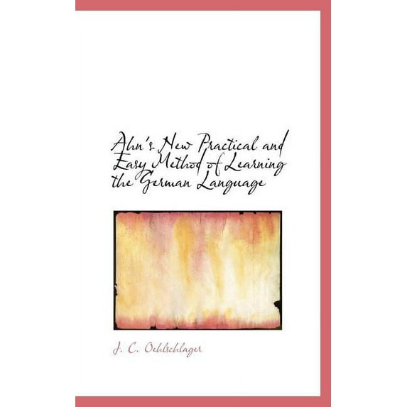 Ahn's New Practical and Easy Method of Learning the German Language (Hardcover)