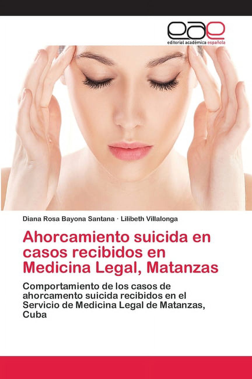 Ahorcamiento suicida en casos recibidos en Medicina Legal, Matanzas (Paperback) - image 1 of 1