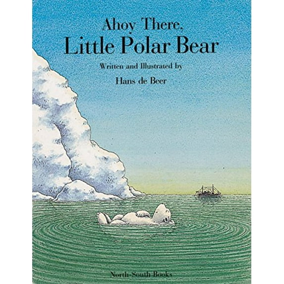 Pre-Owned Ahoy There, Little Polar Bear! (North-South Picture Book) (Hardcover) 155858028X 9781558580282