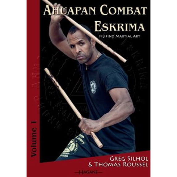 Ahuapan Combat Eskrima: Filipino Martial Art (Paperback) by Thomas Roussel, Sadana Silhol