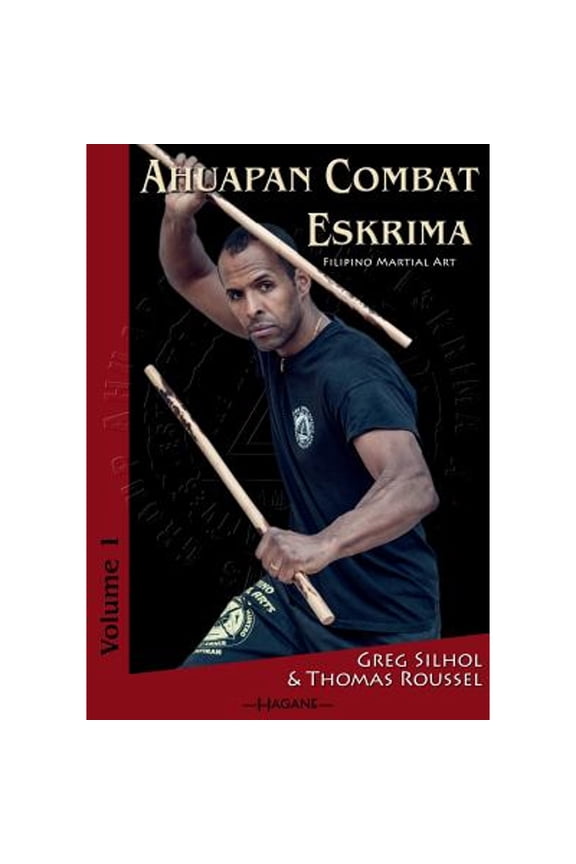 Ahuapan Combat Eskrima: Filipino Martial Art (Paperback) by Thomas Roussel, Sadana Silhol