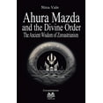 thumbnail image 1 of Ahura Mazda and the Divine Order: The Ancient Wisdom of Zoroastrianism, (Paperback), 1 of 1