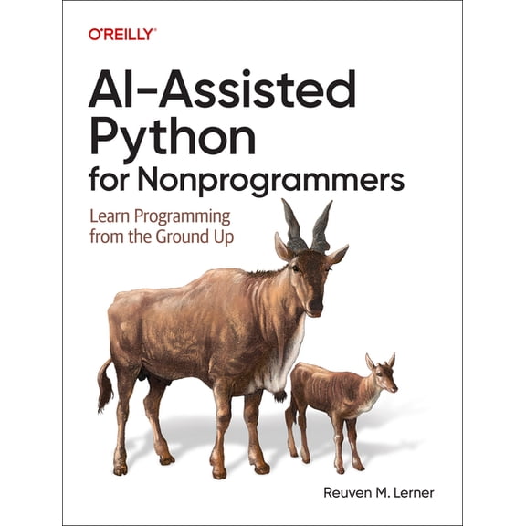 Ai-Assisted Python for Nonprogrammers: Learn Programming from the Ground Up, (Paperback)