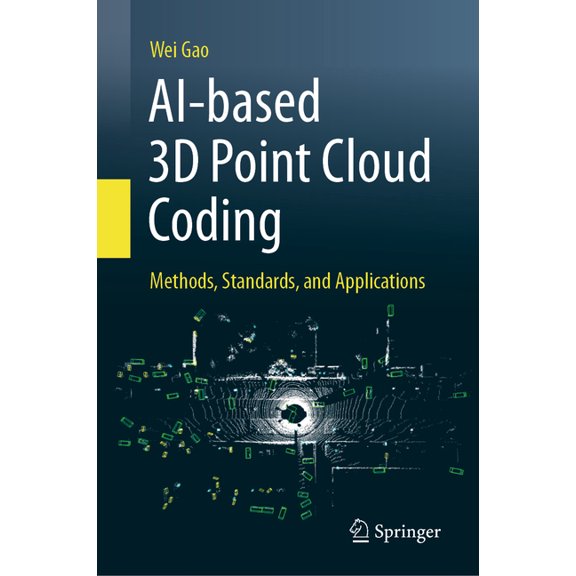 Ai-Based 3D Point Cloud Coding: Methods, Standards, and Applications, (Hardcover)