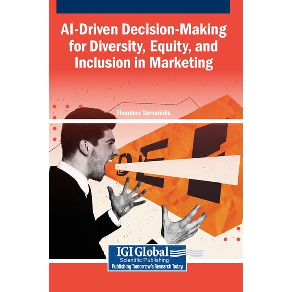 AI-Driven Decision-Making for Diversity, Equity, and Inclusion in Marketing, (Hardcover)