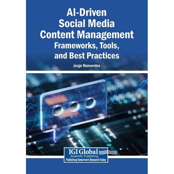 Ai-Driven Social Media Content Management: Frameworks, Tools, and Best Practices, (Paperback)
