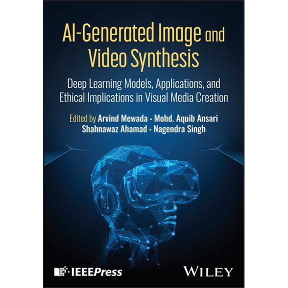 Ai-Generated Image and Video Synthesis: Deep Learning Models, Applications, and Ethical Implications in Visual Media Cre, (Hardcover)