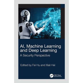 Ai, Machine Learning and Deep Learning: A Security Perspective, (Hardcover)