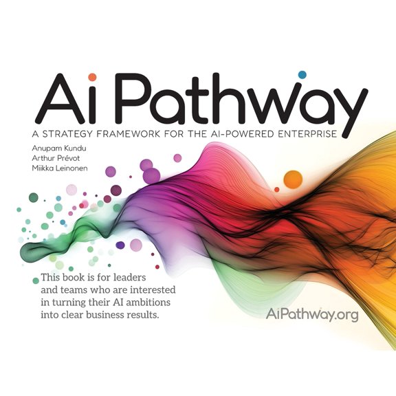 Ai Pathway: A strategy framework for the AI-powered enterprise, (Paperback)