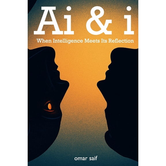 Ai & i: When Intelligence Meets Its Reflection, (Paperback)