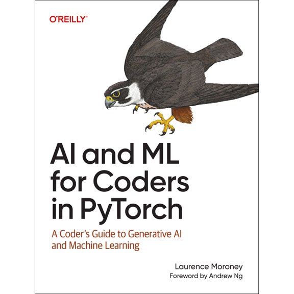 AI and ML for Coders in Pytorch: A Coder's Guide to Generative AI and Machine Learning, (Paperback)