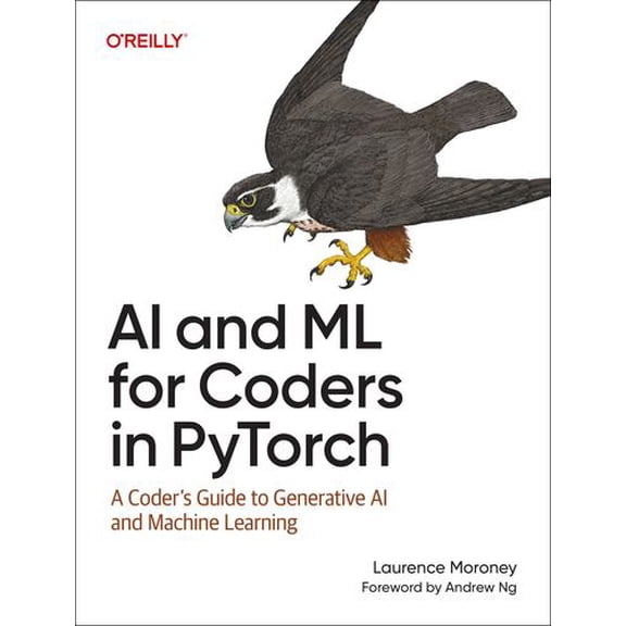 AI and ML for Coders in PyTorch: A Coder's Guide to Generative AI and Machine Learning