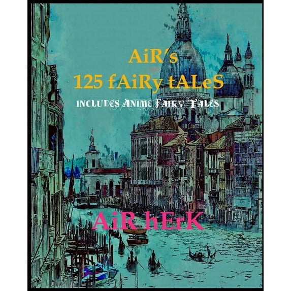 AiR's 125 fAiRy tALeS ( iNcLuDeS AniMe fAiRy tALeS ) (Paperback)