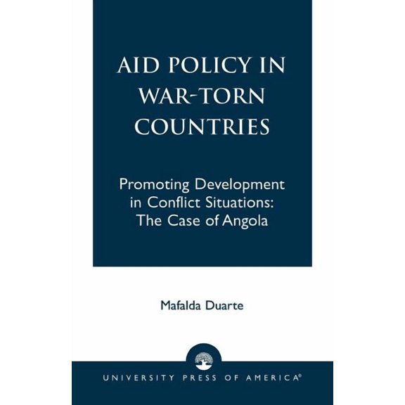 Aid Policy in War-Torn Countries: Promoting Development in Conflict Situations: The Case of Angola, (Paperback)