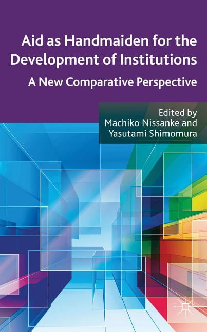 Aid as Handmaiden for the Development of Institutions: A New Comparative Perspective (Hardcover)
