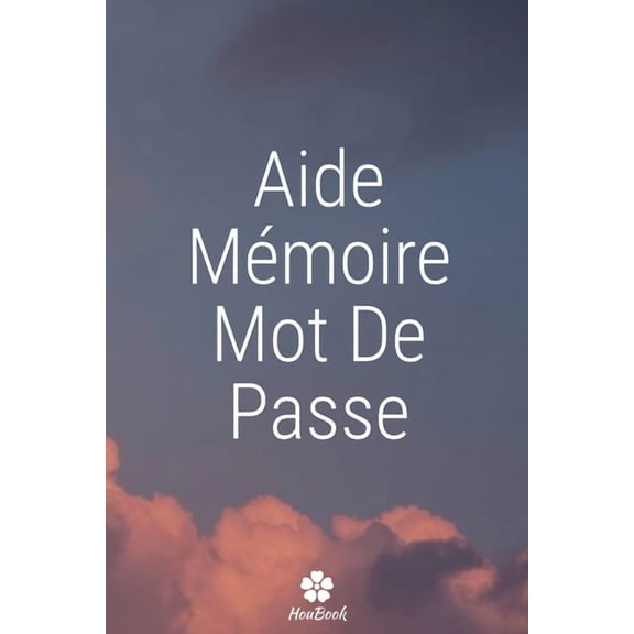 Aide-mémoire Mot De Passe: Un carnet parfait pour protéger tous vos noms d'utilisateur et mots de passe (Paperback)