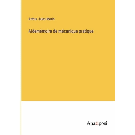 Aidemémoire de mécanique pratique, (Paperback)