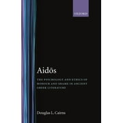 Aidos: The Psychology and Ethics of Honour and Shame in Ancient Greek Literature (Hardcover)